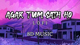 AGAR TUM SATH HO | 8D QUALITY LOFI | SLOW AND REVERB SONG | ( Arijit Singh)