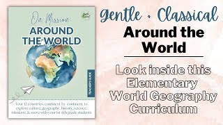 Gentle + Classical On Mission: Around the World | What You Need to Know | Geography Curriculum