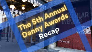 The 5th Annual Danny Awards Recap