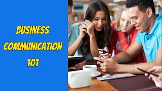Business Communication 101: Mastering the Art of Clear, Strategic Messaging