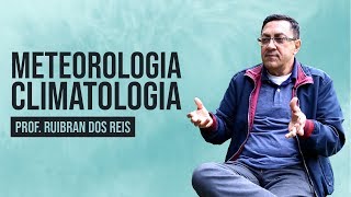 O que é meteorologia? O que é Climatologia?