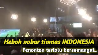 Heboh Kemeriahan Nobar Timnas Indonesia Bertanding...