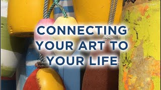 Connecting your Art to your Life