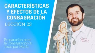 Lección 23: Características y Efectos de la Consagración | Consagración a Jesús por María en 33 días