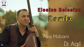 Dj Aqil \u0026 Asiq Mubariz - Elesine Belesine (Remix 2024)