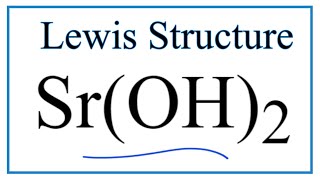 How to Draw the Lewis Dot Structure for Sr(OH)2: Strontium hydroxide