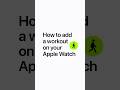 How to add a workout on your Apple Watch | Apple Support