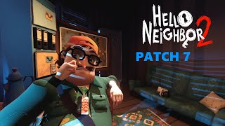 Hello Neighbor 2 PATCH 7 | Gameplay \u0026 Exploration