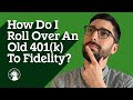 How To Roll Over An Old 401(k) | FidQs | Fidelity Investments