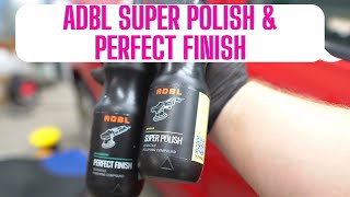 ADBL Super Polish \u0026 ADBL Perfect Finish polishing compound test