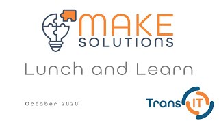 MAKE Solutions – TransIT Lunch’n’Learn – 2020.10 - Survey Result, TransIT Roster, Creating Workflows