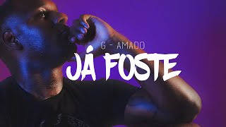 G-Amado - Já foste [ ÁUDIO ]