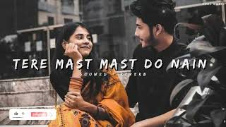 Tere Mast Mast Do Nain - [Slowed+Reverb] Lofi | Rahat Fateh Ali Khan |Soul music