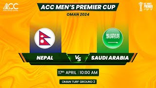 ACC MEN'S PREMIER CUP OMAN 2024 | MATCH NO 18 | NEPAL VS SAUDI ARABIA