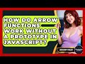 How Do Arrow Functions Work Without A Prototype In JavaScript? - JavaScript Toolkit