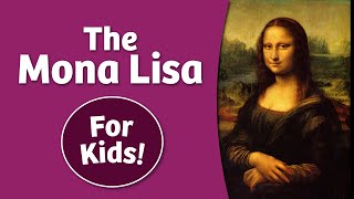 The Mona Lisa Story For Kids