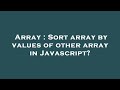 Array : Sort array by values of other array in Javascript?