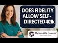 Does Fidelity allow Self-Directed 401k?