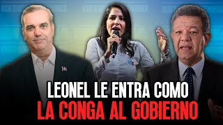 LEONEL LE ENTRA COMO LA CONGA AL GOBIERNO