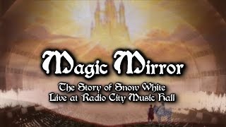 Magic Mirror - The Story of Snow White Live at Radio City Music Hall