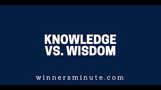 Knowledge vs. Wisdom | The Winner's Minute With Mac Hammond
