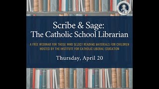 ICLE Free Webinar - The Scribe \u0026 The Sage: The Catholic School Librarian