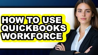 How to Use QuickBooks Workforce (UPDATED)