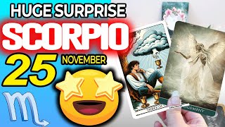 Scorpio ♏HUGE SURPRISE🎁is COMING Into YOUR LIFE❗💸 horoscope for today NOVEMBER 25 2025 ♏ #scorpio