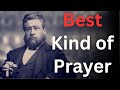 The Best Kind of Prayer - Charles Spurgeon Devotional - 