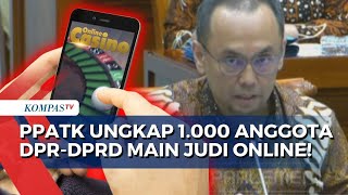 1000 Anggota DPRDPRD di Seluruh Indonesia Main Judi Online, Hasil Pengungkapan PPATK