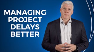 How to be Better at Managing Project Delays