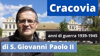 Cracovia di San Giovanni Paolo II - Anni di guerra 1939-1945