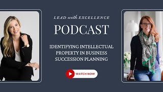 Identifying IP in Business Succession Planning - Lead with Excellence ft Paige Hulse
