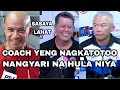 COACH YENG NAGKATOTOO | NANGYARI NA ANG HULA NIYA