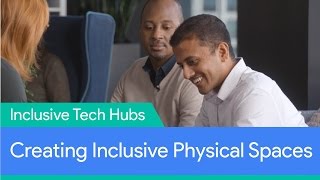 Building Inclusive \u0026 Diverse Tech Hubs: Creating Inclusive Physical Spaces