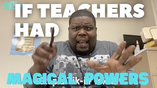 If Teachers Had Magical Powers