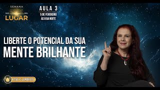 Sua Luz, Seu Lugar: Liberte o potencial da sua Mente Brilhante | Aula 3 | 05/02/2025 às 20h