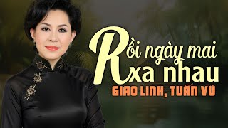 Rồi Ngày Mai Xa Nhau (Nhạc Xưa 1975) - Giao Linh, Tuấn Vũ