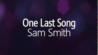 Sam Smith - One Last Song ( Lyrics )