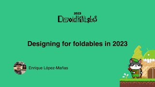 [DroidKnights 2023] Enrique López Mañas - Designing for foldables in 2023