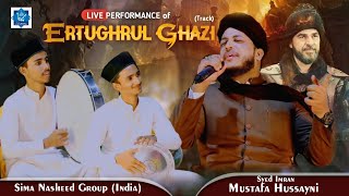 #ErtughrulGhazi Track Live Performance - | Syed Imran Mustafa Hussayni & SIMA Nasheed Group, India