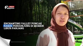 Enchanting Valley Puncak Ramai Pengunjung di Momen Libur Panjang