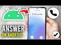 How To Answer Calls On Android - Full Guide