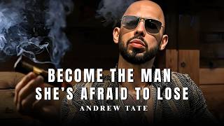 Become The Man Women Fear Losing | Andrew Tate Motivation