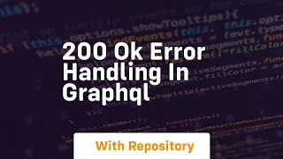 200 ok error handling in graphql