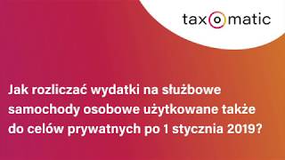 Rozliczanie wydatków na samochody służbowe do celów prywatnych w 2019 r.