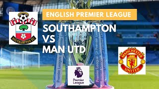 Southampton vs Manchester United | English Premier League | Live Stream | Saint Mary's Stadium 🔴