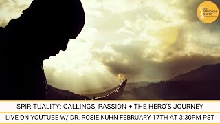 Spirituality: Callings, Passions and the Hero's Journey