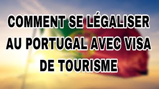 Comment se légaliser au Portugal avec visa de tourisme