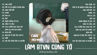 List này buồn và chill để HỌC BÀI !! Playlist Nhạc Speed Up Chill Triệu View | Diệu Nhiên